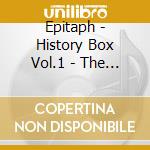 Epitaph - History Box Vol.1 - The Brain Years (4 Cd) cd musicale