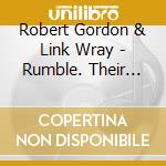 Robert Gordon & Link Wray - Rumble. Their First European Tour 1978 [Cd/Dvd] cd