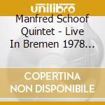 Manfred Schoof Quintet - Live In Bremen 1978 (2 Cd) cd