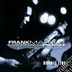 Frank Marino & Mahogany Rush - Double Live cd musicale di Frank & maho Marino