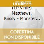 (LP Vinile) Matthews, Krissy - Monster In Me vinile