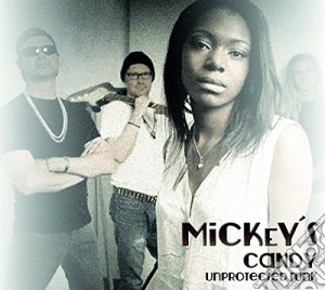 Mickey's Candy - Unprotected Funk cd musicale di Mickey's Candy