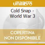 Cold Snap - World War 3 cd