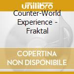 Counter-World Experience - Fraktal cd musicale di Experi Counter-world