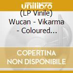 (LP Vinile) Wucan - Vikarma - Coloured Edition vinile