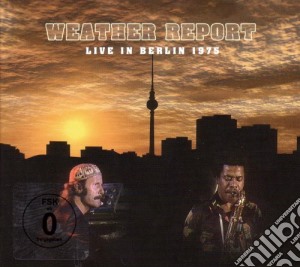 Weather Report - Live In Berlin 1975 (Cd+Dvd) cd musicale di Report Weather