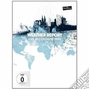 (Music Dvd) Weather Report - Live In Cologne 1983 cd musicale