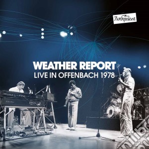 Weather Report - Live In Offenbach 1978 (3 Cd) cd musicale di Weather Report