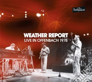 Weather Report - Live In Offenbach 1978 (2 Cd) cd musicale di Report Weather