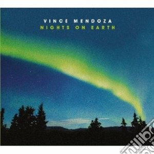 Vince Mendoza - Nights On Earth cd musicale di Vince Mendoza