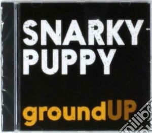 Snarky Puppy - Groundup cd musicale di Puppy Snarky