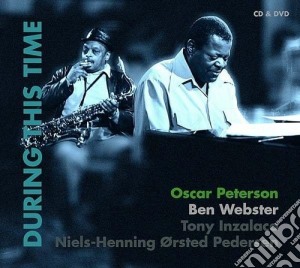 Oscar Peterson / Ben Webster - During This Time (2 Cd) cd musicale di Oscar peterson & ben