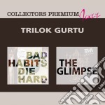 Trilok Gurtu - Bad Habits Die Hard The Glimpse (2 Cd)