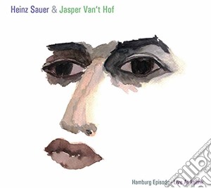Heinz Sauer & Jasper Van't Hof - Hamburg Episode cd musicale di Heinz Sauer & Jasper Van't Hof