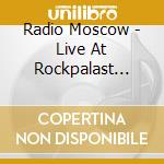 Radio Moscow - Live At Rockpalast 2015 (3 Cd) cd