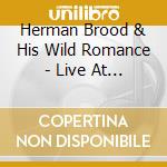 Herman Brood & His Wild Romance - Live At Rockpalast 1978-1990 (2 Cd+Dvd) cd