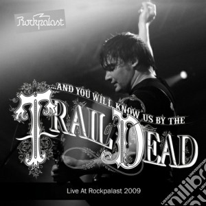 Trail Of Dead - Live At Rockpalast 2009 (2 Cd) cd musicale di Trail of dead