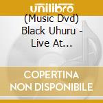 (Music Dvd) Black Uhuru - Live At Rockpalast - Essen 1981 cd musicale