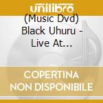 (Music Dvd) Black Uhuru - Live At Rockpalast - Essen 1981 cd