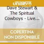 Dave Stewart & The Spiritual Cowboys - Live At Rockpalast (3 Cd) cd musicale di Stewart, Dave & The