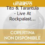 Tito & Tarantula - Live At Rockpalast 2008 & 1998 (2 Cd + 2 Dvd) cd