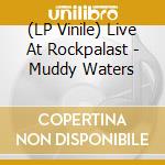 (LP Vinile) Live At Rockpalast - Muddy Waters vinile