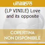 (LP VINILE) Love and its opposite cd