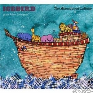Icebird - The Abandoned Lullaby cd musicale di Iceberg