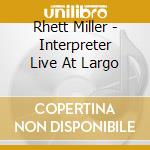Rhett Miller - Interpreter Live At Largo cd