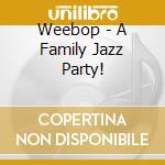 Weebop - A Family Jazz Party! cd