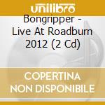 Bongripper - Live At Roadburn 2012 (2 Cd) cd