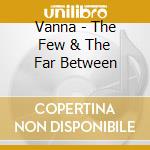 Vanna - The Few & The Far Between cd