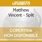 Matthew Vincent - Split cd