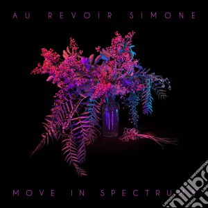 Au Revoir Simone - Move In Spectrums cd musicale di Au Revoir Simone