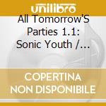 All Tomorrow'S Parties 1.1: Sonic Youth / Various - All Tomorrow'S Parties 1.1: Sonic Youth / Various cd