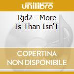 Rjd2 - More Is Than Isn'T cd