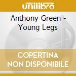 Anthony Green - Young Legs cd