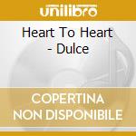 Heart To Heart - Dulce cd