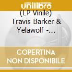 (LP Vinile) Travis Barker & Yelawolf - Psycho White lp vinile di Barker Travis / & Yelawolf