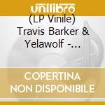(LP Vinile) Travis Barker & Yelawolf - Psycho White vinile