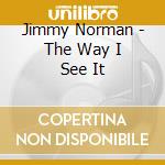 Jimmy Norman - The Way I See It cd musicale di Jimmy Norman