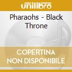 Pharaohs - Black Throne cd