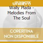 Wally Plada - Melodies From The Soul cd