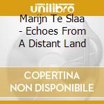 Marijn Te Slaa - Echoes From A Distant Land cd