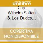 Cap Wilhelm-Safian & Los Dudes - East Of Eden cd