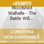Bloodshed Walhalla - The Battle Will Never End cd musicale di Bloodshed Walhalla