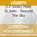 (LP Vinile) Mark St.John - Beyond The Sky vinile