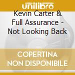 Kevin Carter & Full Assurance - Not Looking Back cd