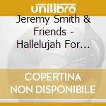 Jeremy Smith & Friends - Hallelujah For The City! cd