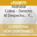 Asdrubal Colina - Derecho Al Despecho.. Y Algo Mas cd musicale di Asdrubal Colina